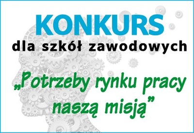 Konkurs dla szkół zawodowych „Potrzeby rynku pracy naszą misją”