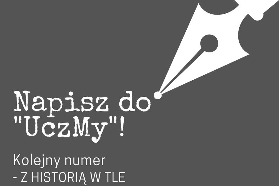 Napisz do "UczMY"! - Kolejny numer z historią w tle
