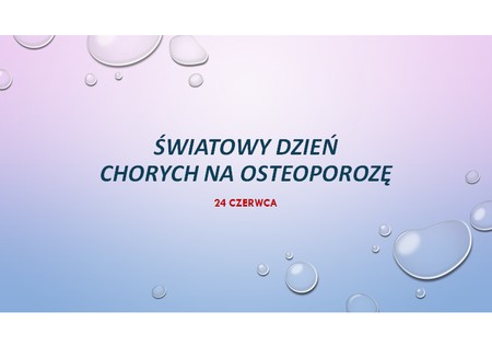 Grafika - 24 czerwca - ŚWIATOWY DZIEŃ CHORYCH NA OSTEOPOROZĘ