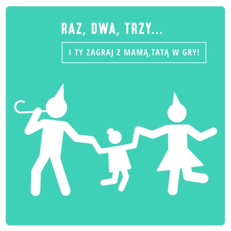 Grafika na zielonym tle biały napis "Raz, dwa, trzy... i Ty zagraj z mamą, tatą w gry!" oraz sylwetki rodziny jednodzietnej podczas zabawy
