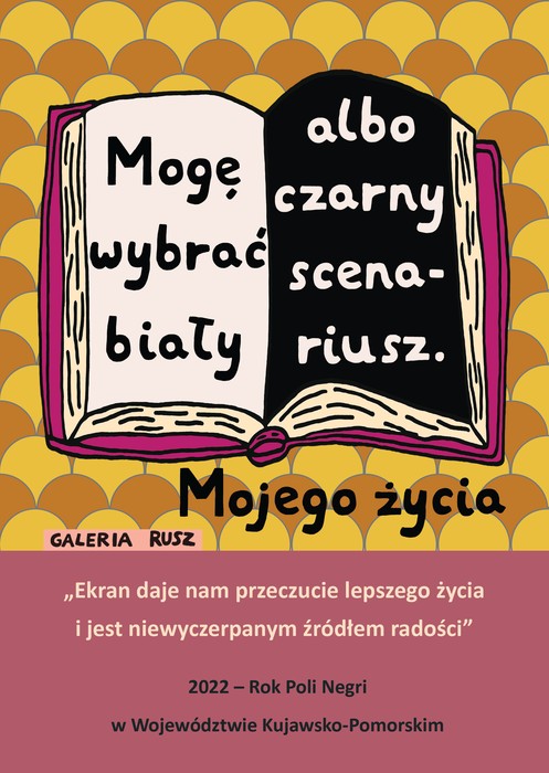 Grafika Galerii Rusz z cytatami: Mogę wybrać biały albo czarny scenariusz mojego życia. Ekran daje nam przeczucie lepszego życia i jest niewyczerpanym źródłem radości. 2022 - Rok Poli Negri w Województwie Kujawsko-Pomorskim