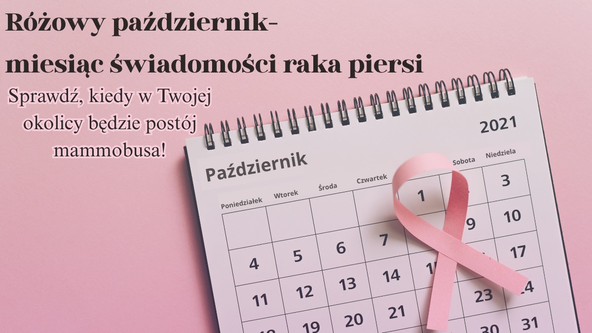 Grafika: Na różowym tle kartka kalendarza z miesiącem październik z różową wstążką, na różowym tle napis: "Różowy październik - miesiąc świadomości raka piersi. Sprawdź, kiedy w Twojej okolicy będzie postój mammobusa!"